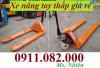 Ảnh Giá xe nâng tay thấp bao nhiêu? Công ty cung cấp xe nâng tay thấp giá rẻ nhất- lh 0911082000
