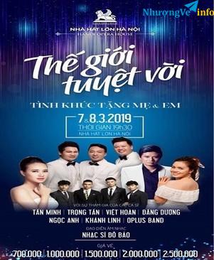 Ảnh Bán vé Đăng Dương; Việt Hoàn; Trọng Tấn " Thế giới tuyệt vời" ngày 7;8/3/2019 tại Nhà Hát lớn Hà Nội