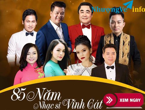Ảnh Bán vé Đêm nhạc 85 Năm Nhạc Sĩ Vĩnh Cát - Ngôi Sao Hà Nội