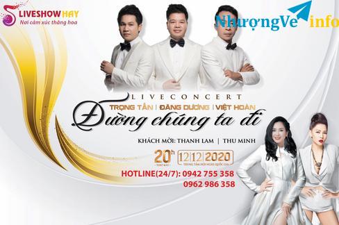 Ảnh NHƯỢNG VÉ LIVESHOW ĐƯỜNG CHÚNG TA ĐI - ĐĂNG DƯƠNG, TRỌNG TẤN, VIỆT HOÀN