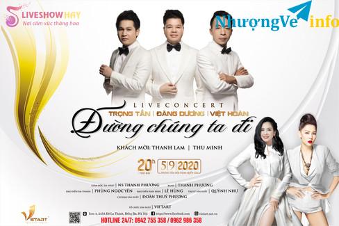 Ảnh BÁN VÉ LIVESHOW ĐÊM NHẠC ĐƯỜNG CHÚNG TA ĐI- TRỌNG TẤN, ĐĂNG DƯƠNG, VIỆT HOÀN-Gọi: 0942 755 358