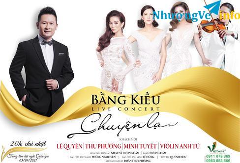Ảnh Bán vé Liveshow Bằng Kiều "Chuyện Lạ" Lệ Quyên, Minh Tuyết, Thu Phương ngày 3/1/2021