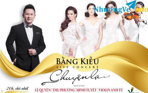 Ảnh Cần mua vé xem live concert Chuyện lạ Bằng Kiều