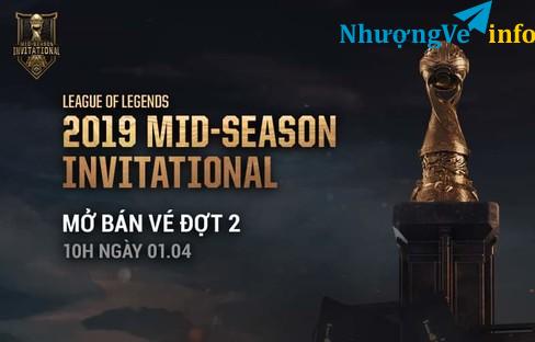 Ảnh Vé sự kiện MSI LOL 2019 các ngày 11, 12, 13 / 5 Loại tier 1 chỗ nghồi đẹp