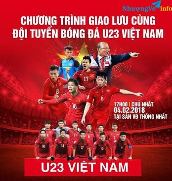 Ảnh BÁN VÉ GIAO LƯU U23 VIỆT NAM 4/2/2018 TẠI TP.HCMBÁN VÉ GIAO LƯU U23 VIỆT NAM 4/2/2018.IÊN HỆ ĐẶT VÉ